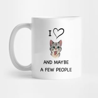 Cute Cat | I love Cats and maybe a few people design | funny cat Mug